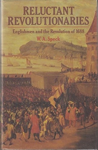 Reluctant Revolutionaries: Englishmen and the Revolution of 1688