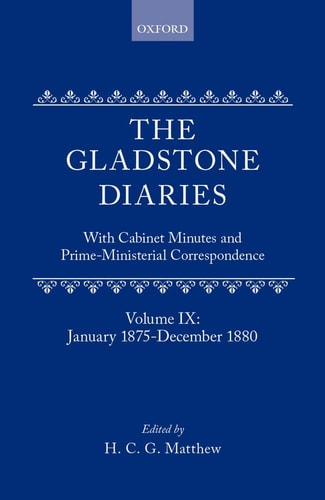 The Gladstone Diaries: With Cabinet Minutes and Prime-Ministerial Correspondence, Volume IX: January 1875 - December 1880