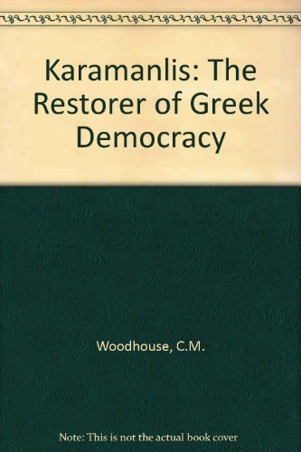 Karamanlis: The Restorer of Greek Democracy