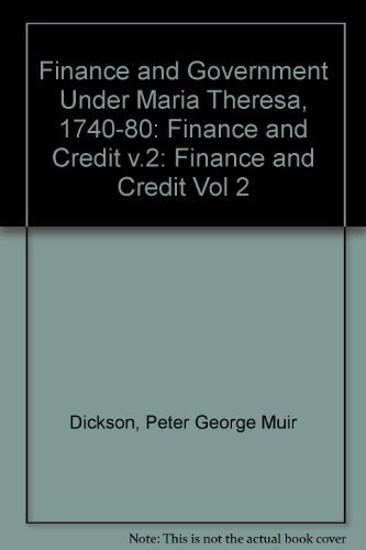 Finance and Government under Maria Theresia: 1740-1780