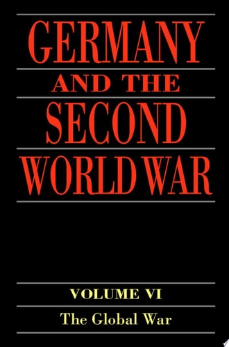Germany and the Second World War: Volume 6: Global War