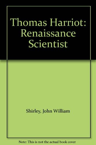 Thomas Harriot: Renaissance Scientist