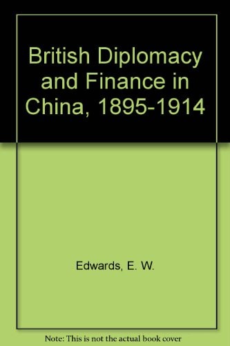 British Diplomacy and Finance in China 1895-1914