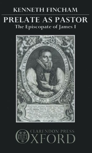 Prelate as Pastor: The Episcopate of James I