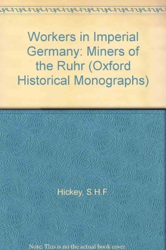 Workers in Imperial Germany: The Miners of the Ruhr