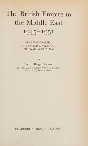 The British Empire in the Middle East, 1945-1951: Arab Nationalism, the United States, and Postwar Imperialism