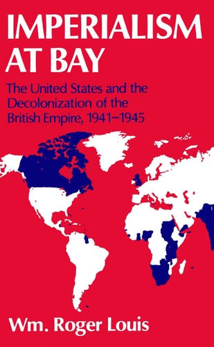 Imperialism at Bay: The United States and the Decolonization of the British Empire, 1941-1945