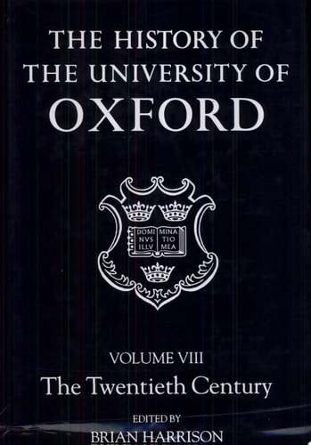 The History of the University of Oxford: Volume VIII: The Twentieth Century