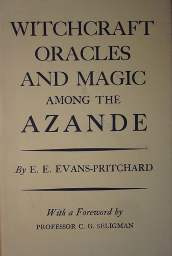 Witchcraft, Oracles and Magic Among the Azande