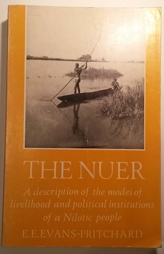 The Nuer: A Description of the Modes of Livelihood and Political Institutions
