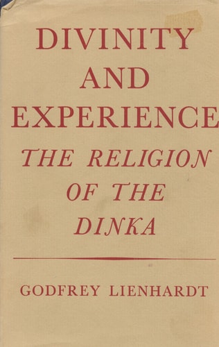 Divinity and Experience: The Religion of the Dinka