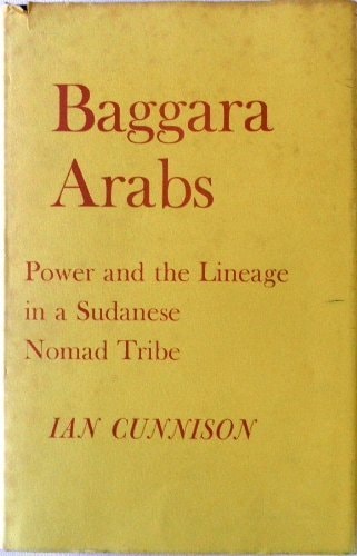 Baggara Arabs: Power and the Lineage in a Sudanese Nomad Tribe