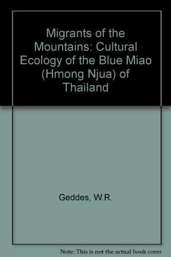 Migrants of the Mountains: The Cultural Ecology of the Blue Miao (Hmong Njua) of Thailand