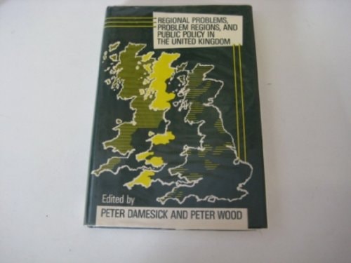 Regional Problems, Problem Regions, and Public Policy in the United Kingdom