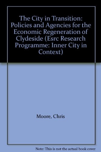 The City in Transition: Policies and Agencies for the Economic Regeneration of Clydeside