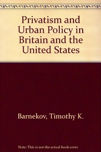 Privatism and Urban Policy in Britain and the United States
