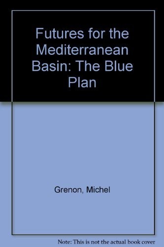 Futures for the Mediterranean Basin: The Blue Plan