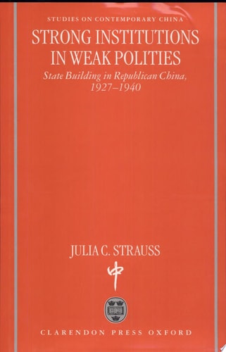Strong Institutions in Weak Polities: State Building in Republican China, 1927-1940