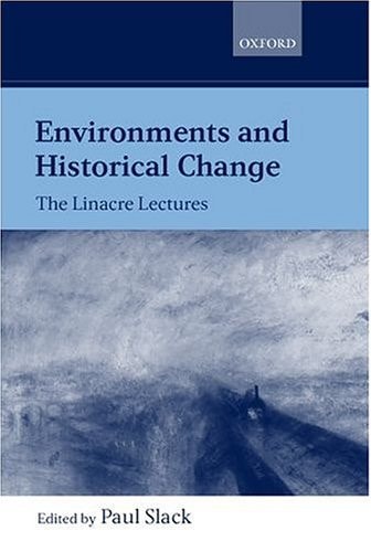 Environments and Historical Change: The Linacre Lectures