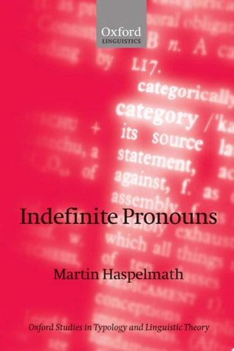 Indefinite Pronouns: Oxford Studies in Typology and Linguistic Theory