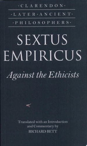 Sextus Empiricus: Against the Ethicists (Adversus Mathematicos XI)