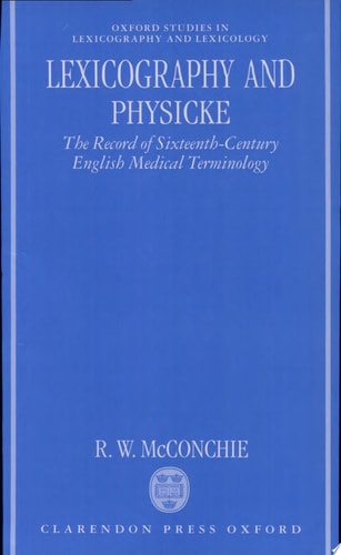 Lexicography and Physicke: The Record of Sixteenth-Century English Medical Terminology