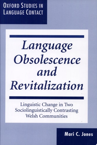 Language Obsolescence and Revitalization: Linguistic Change in Two Sociolinguistically Contrasting Welsh Communities