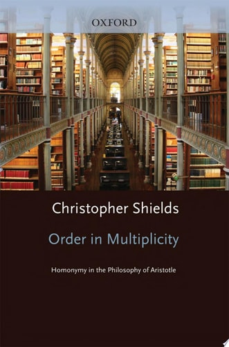 Order in Multiplicity: Homonymy in the Philosophy of Aristotle