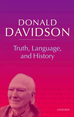 Truth, Language, and History: Philosophical Essays Volume 5