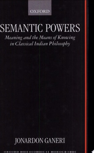 Semantic Powers: Meaning and the Means of Knowing in Classical Indian Philosophy