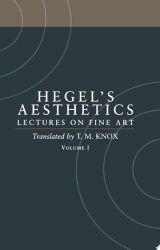 Aesthetics: Lectures on Fine Art, Volume I