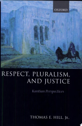 Respect, Pluralism, and Justice: Kantian Perspectives