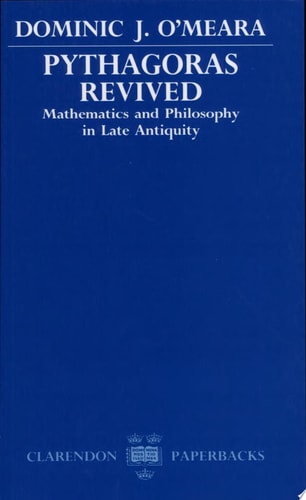 Pythagoras Revived: Mathematics and Philosophy in Late Antiquity