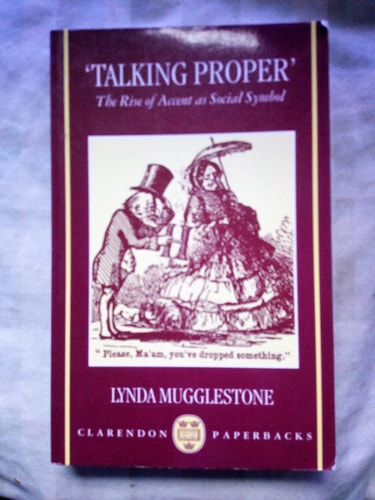 Talking Proper: The Rise of Accent as Social Symbol