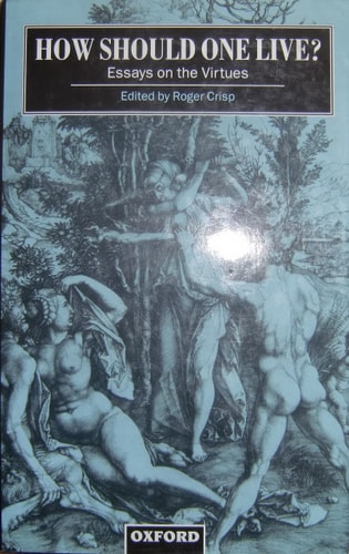 How Should One Live?: Essays on the Virtues