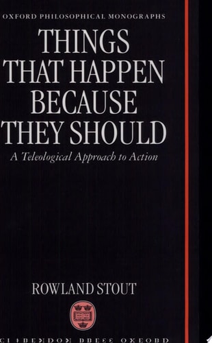 Things That Happen Because They Should: A Teleological Approach to Action