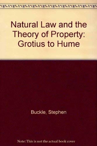 Natural Law and the Theory of Property: Grotius to Hume