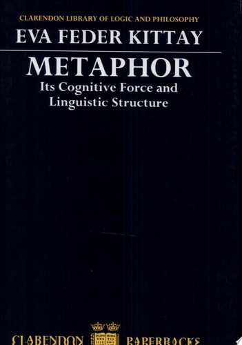 Metaphor: Its Cognitive Force and Linguistic Structure