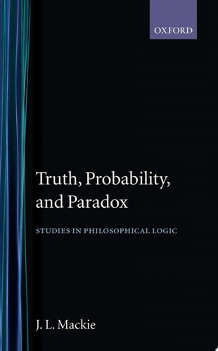 Truth, Probability and Paradox: Studies in Philosophical Logic