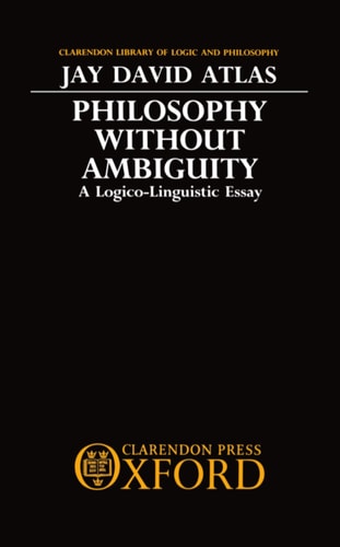 Philosophy without Ambiguity: A Logico-Linguistic Essay