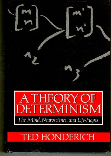 A Theory of Determinism: The Mind, Neuroscience, and Life-Hopes