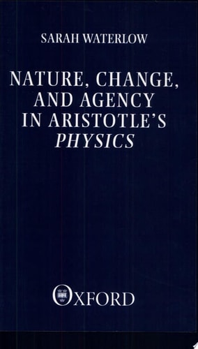 Nature, Change, and Agency in Aristotle's Physics: A Philosophical Study