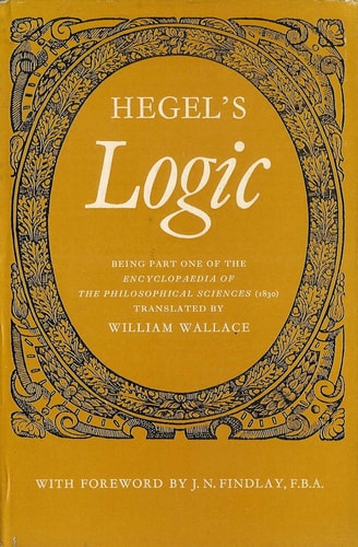 Hegel's Logic: Being Part One of the Encyclopaedia of the Philosophical Sciences
