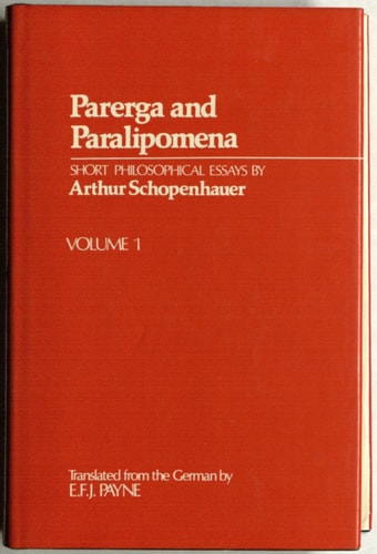 Parerga and Paralipomena: Short Philosophical Essays, Volume I