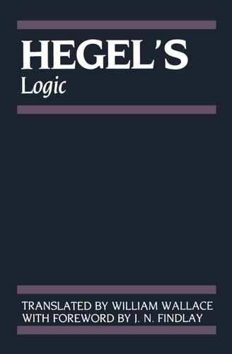 Hegel's Logic: Being Part One of the Encyclopaedia of the Philosophical Sciences