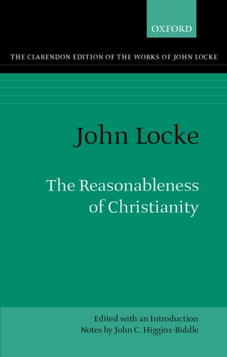 The Reasonableness of Christianity As Delivered in the Scriptures