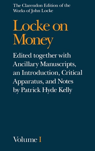 John Locke: Locke on Money: Volume I