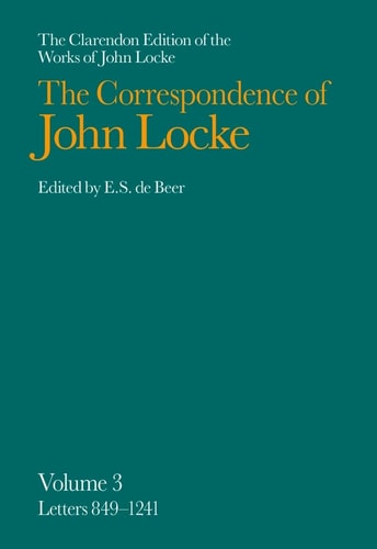 The Correspondence of John Locke, Vol. 3: Letters 849-1241
