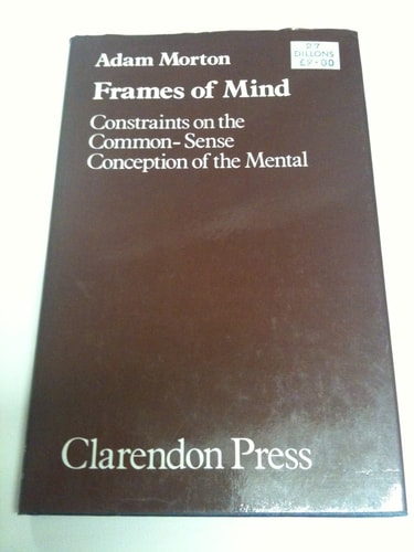 Frames of Mind: Constraints on the Common-Sense Conception of the Mental