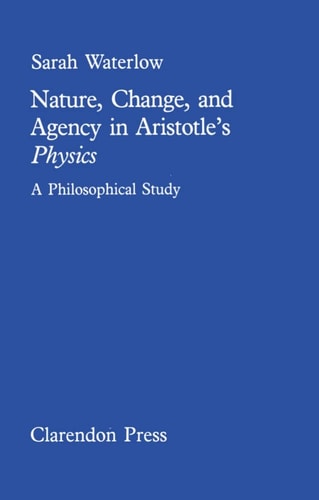 Nature, Change and Agency in Aristotle's Physics: A Philosophical Study